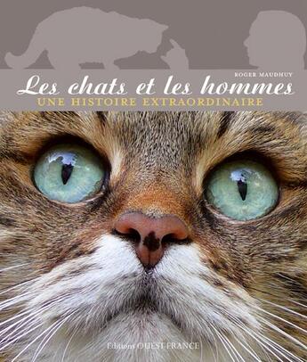 Couverture du livre « Les chats et les hommes, une histoire extraordinaire » de Roger Maudhuy aux éditions Ouest France