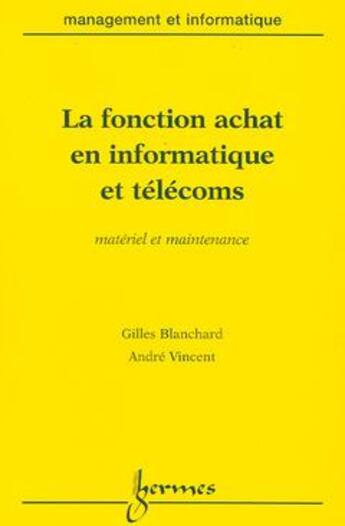 Couverture du livre « La fonction achat en informatique et télécoms, matériel et maintenance » de Blanchard Gilles aux éditions Hermes Science Publications