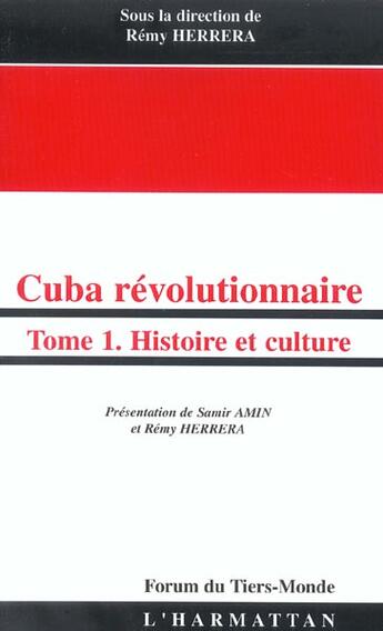 Couverture du livre « Cuba révolutionnaire : Tome 1 - Histoire et Culture » de Samir Amin et Herrera Rémy aux éditions L'harmattan