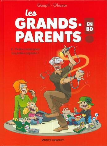 Couverture du livre « Les grands-parents en BD Tome 2 : prêts à tout pour les petits enfants ! » de Jacky Goupil et Ohazar aux éditions Vents D'ouest