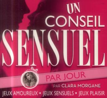 Couverture du livre « Un conseil sensuel par jour par Clara Morgane (édition 2015) » de  aux éditions Hugo Image