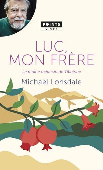 Couverture du livre « Luc, mon frère ; le moine médecin de Tibhirine » de Michael Lonsdale aux éditions Points
