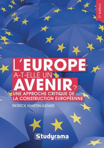 Couverture du livre « L'Europe a-t-elle un avenir ? une approche critique de la construction européenne (2e édition) » de Patrick Martin-Genier aux éditions Studyrama