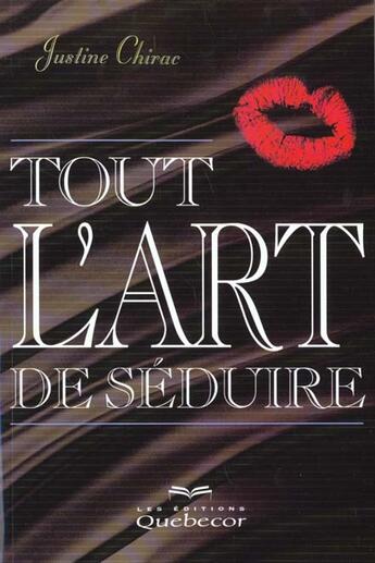 Couverture du livre « Tout L'Art De Seduire » de Chirac aux éditions Quebecor