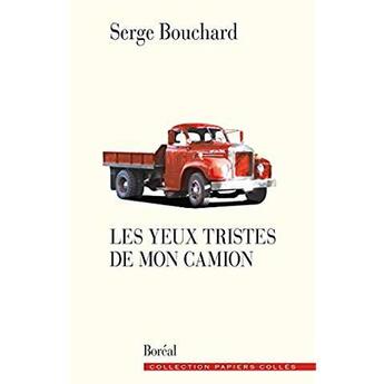 Couverture du livre « Les yeux tristes de mon camion » de Serge Bouchard aux éditions Boreal