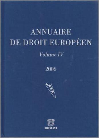 Couverture du livre « Annuaire du droit européen t.4 (édition 2006) » de  aux éditions Bruylant