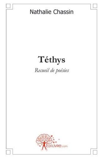 Couverture du livre « Tethys ; recueil de poésies » de Nathalie Chassin aux éditions Edilivre