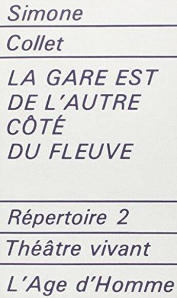 Couverture du livre « La Gare Est De L'Autre Cote Du Fleuve » de Collet Simone aux éditions L'age D'homme