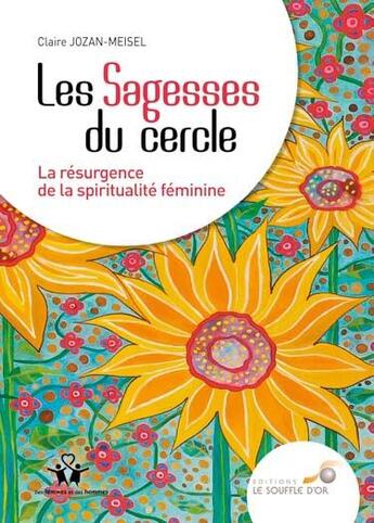 Couverture du livre « Les sagesses du cercle ; la résurgence de la spiritualité féminine » de Claire Jozan-Meisel aux éditions Le Souffle D'or