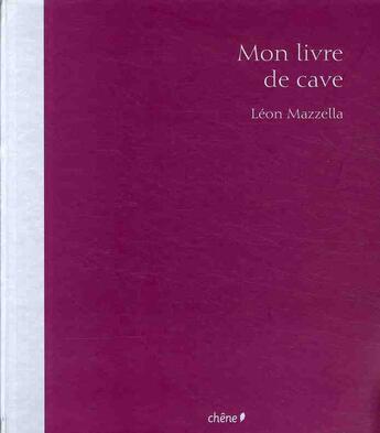 Couverture du livre « Mon livre de cave » de Mazzella-L aux éditions Chene