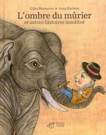 Couverture du livre « L'ombre du mûrier et autres histoires insolites » de Anna Karlson et Bizouerne Gilles aux éditions Thierry Magnier