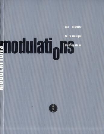 Couverture du livre « Modulations, une histoire de la musique électronique » de  aux éditions Allia