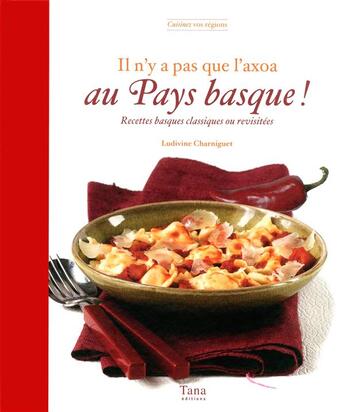 Couverture du livre « Il n'y a pas que l'axoa au Pays basque » de Ludivine Charniguet aux éditions Tana