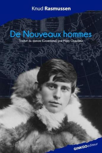 Couverture du livre « De nouveaux hommes » de Knud Rasmussen aux éditions Ginkgo