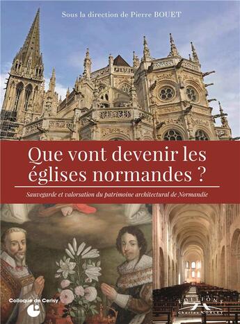 Couverture du livre « Que vont devenir les églises normandes ? sauvegarde et valorisation du patrimoine architectural de Normandie » de Pierre Bouet aux éditions Charles Corlet