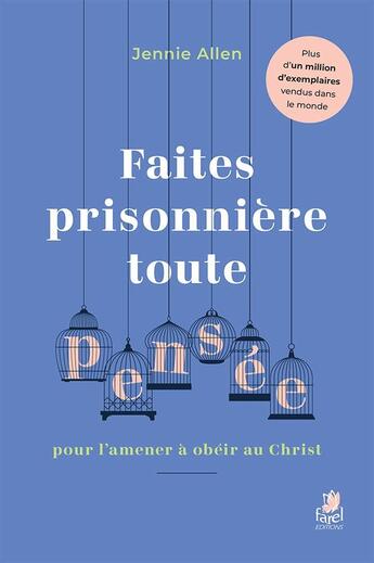 Couverture du livre « Faites prisonnière toute pensée pour l'amener à obéir au Christ » de Jennie Allen aux éditions Farel