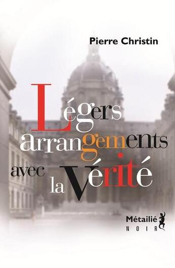 Couverture du livre « Légers arrangements avec la vérité » de Pierre Christin aux éditions Metailie