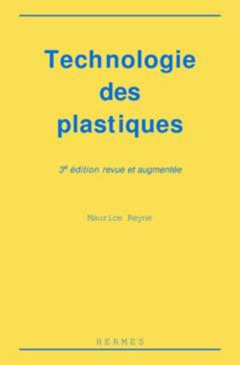 Couverture du livre « Technologie des plastiques » de Maurice Reyne aux éditions Hermes Science Publications