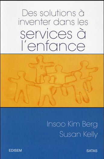 Couverture du livre « Des solutions a inventer dans les services a l'enfance » de Berg/Kelly aux éditions Satas