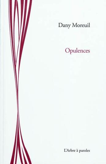 Couverture du livre « Opulences » de Dany Moreuil aux éditions L'arbre A Paroles