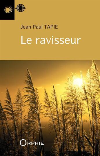 Couverture du livre « Le ravisseur » de Jean-Paul Tapie aux éditions Orphie