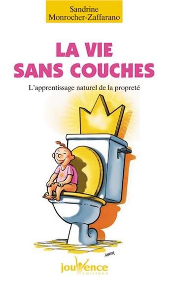 Couverture du livre « La vie sans couches ; l'apprentissage naturel de la propreté » de Monrocher-Zaffarano aux éditions Jouvence