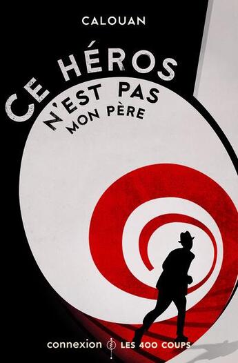 Couverture du livre « Ce héros n'est pas mon père » de Calouan aux éditions 400 Coups