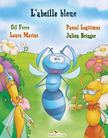 Couverture du livre « L'abeille bleue » de Laura Marine et Gil Ferre et Julien Bringer et Pascal Legitimus aux éditions Chouetteditions.com