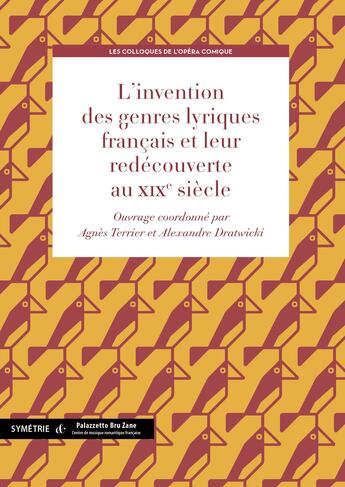 Couverture du livre « L'invention des genres lyriques et leur redécouverte au XIX siècle » de Alexandre Dratwicki et Agnes Terrier aux éditions Symetrie