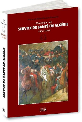 Couverture du livre « Chroniques du service de santé en Algérie (1830-1900) » de Mersey / Duseserre aux éditions Lbm