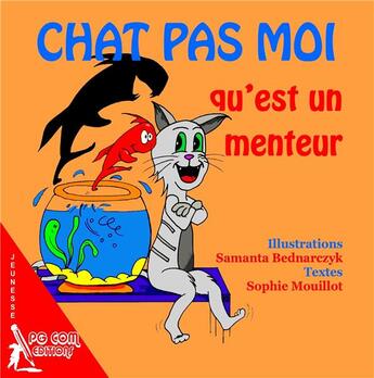Couverture du livre « Chat pas moi qu'est un menteur » de Sophie Mouillot et Samanta Bednarezyk aux éditions Pgcom