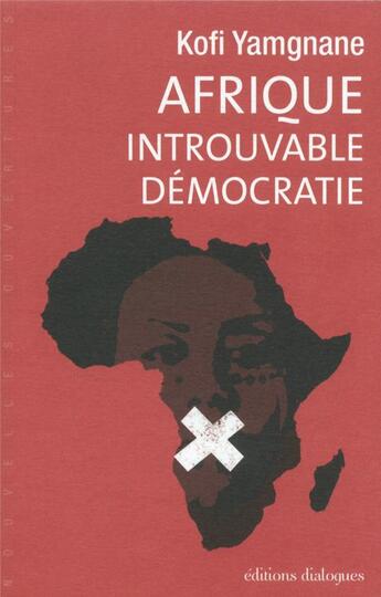 Couverture du livre « Afrique ; introuvable démocratie » de Kofi Yamgnane aux éditions Editions Dialogues