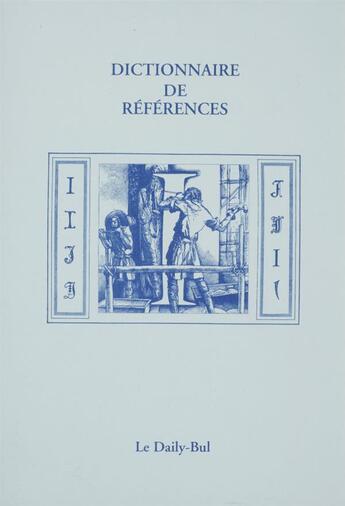 Couverture du livre « Dictionnaire de références I » de  aux éditions Daily Bul