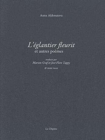 Couverture du livre « L'églantier fleurit et autres poèmes » de Anna Andreevna Ahmatova aux éditions Dogana