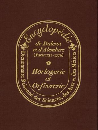 Couverture du livre « Encyclopédie de Diderot et d'Alembert (Paris 1751-1772) ; horlogerie et orfèverie » de Denis Diderot et Alembert D' aux éditions Watchprint.com