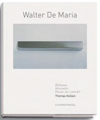 Couverture du livre « Walter de Maria Bildhauer, minimalist, pionier der land art » de Thomas Kellein aux éditions Schirmer Mosel