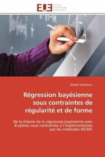 Couverture du livre « Regression bayesienne sous contraintes de regularite et de forme - de la theorie de la regression ba » de Khadraoui Khader aux éditions Editions Universitaires Europeennes