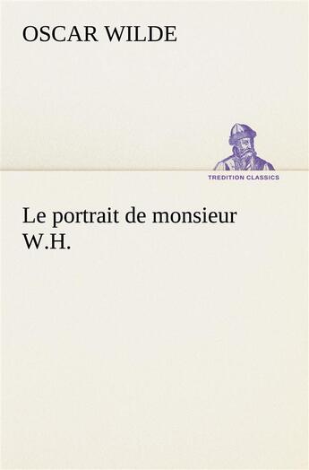 Couverture du livre « Le portrait de monsieur w.h. » de Oscar Wilde aux éditions Tredition