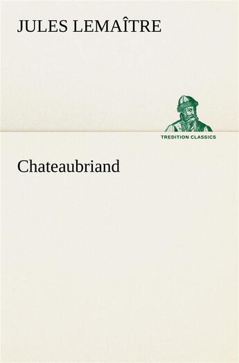 Couverture du livre « Chateaubriand » de Jules Lemaître aux éditions Tredition