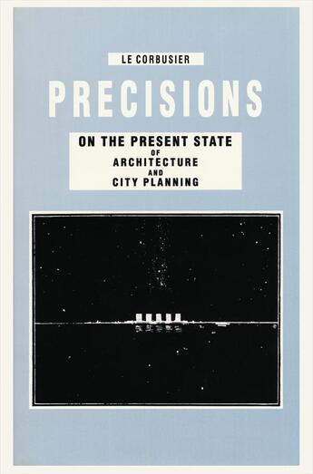 Couverture du livre « Le corbusier precisions on the present state of architecture and city planning » de Tim Benton aux éditions Park Books