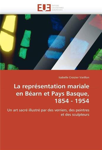 Couverture du livre « La representation mariale en bearn et pays basque, 1854 - 1954 » de Varillon I C. aux éditions Editions Universitaires Europeennes