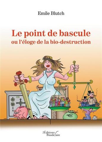 Couverture du livre « Le point de bascule ou l'éloge de la bio-destruction » de Emile Blutch aux éditions Baudelaire