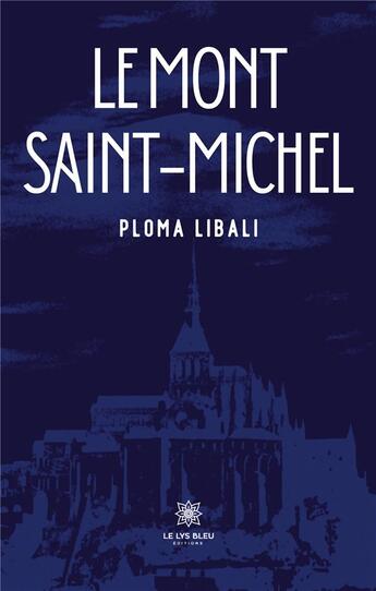 Couverture du livre « Le Mont Saint-Michel » de Libali Ploma aux éditions Le Lys Bleu