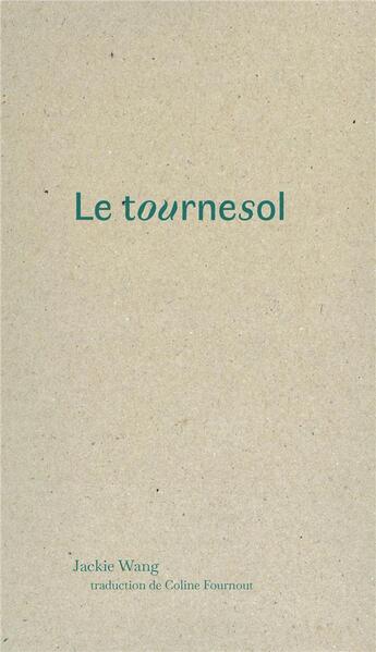 Couverture du livre « Le Tournesol » de Jackie Wang aux éditions Editions Du Commun