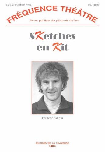 Couverture du livre « Revue fréquence théâtre n.39 : sketches en kit » de Frederic Sabrou aux éditions La Traverse