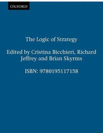 Couverture du livre « The Logic of Strategy » de Cristina Bicchieri aux éditions Oxford University Press Usa