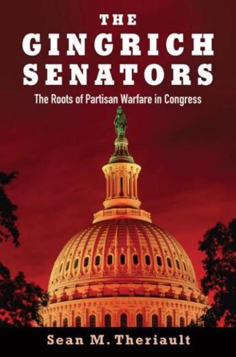 Couverture du livre « The gingrich senators: the roots of partisan warfare in congress » de Theriault Sean M aux éditions Editions Racine