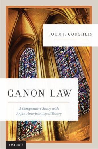 Couverture du livre « Canon Law: A Comparative Study with Anglo-American Legal Theory » de Coughlin O F M John J aux éditions Oxford University Press Usa