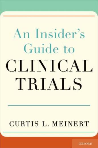 Couverture du livre « An Insider's Guide to Clinical Trials » de Meinert Curtis L aux éditions Oxford University Press Usa