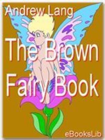 Couverture du livre « The Brown Fairy Book » de Andrew Lang aux éditions Ebookslib